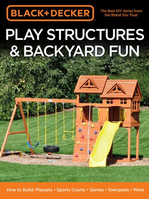 cover image of Black & Decker Play Structures & Backyard Fun